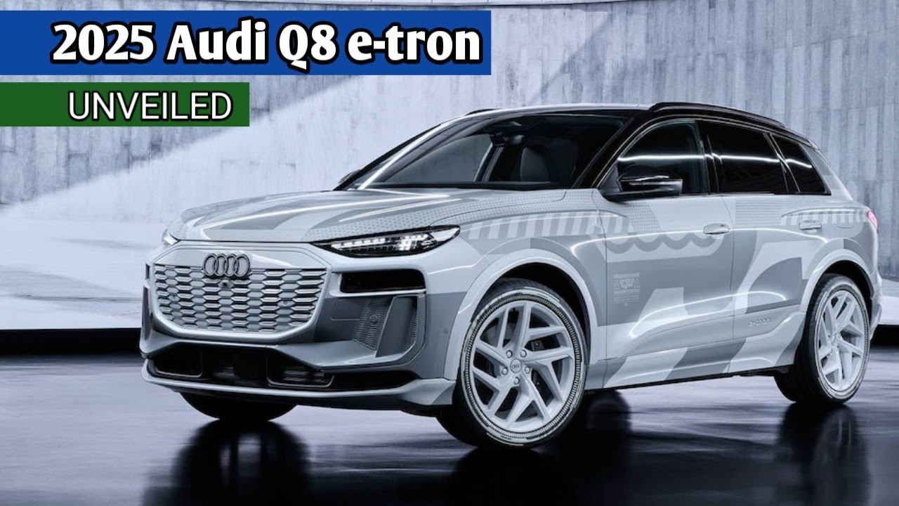 Audi Q8 e-Tron 2025: Những điểm khác biệt so với phiên bản trước